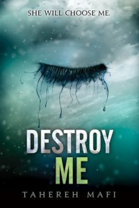 Destroy Me (seria Atingerea lui Juliette, volum satelit) – Tahereh Mafi