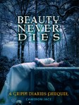 Beauty Never Dies (seria The Grimm Diaries Prequels, volumul 3) - Cameron Jace