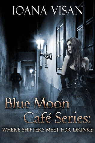 ioana visan - blue moon cfe series - where shifters meet for drinks