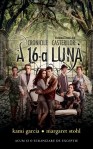 A 16-a luna (seria Cronicile casterilor, volumul 1) - Kami Garcia & Margaret Stohl