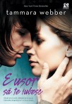 E usor sa te iubesc - Tammara Webber