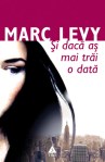 Si daca as mai trai o data - Marc Levy