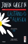 Cautand-o pe Alaska - John Green