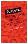 SUSPECT. Dosarul meu de la Securitate - Jan Willem Bos
